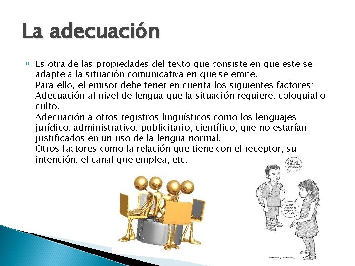 La adecuación Es otra de las propiedades del texto que consiste en que este