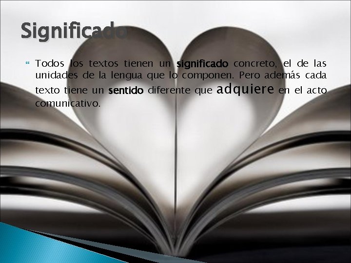 Significado Todos los textos tienen un significado concreto, el de las unidades de la