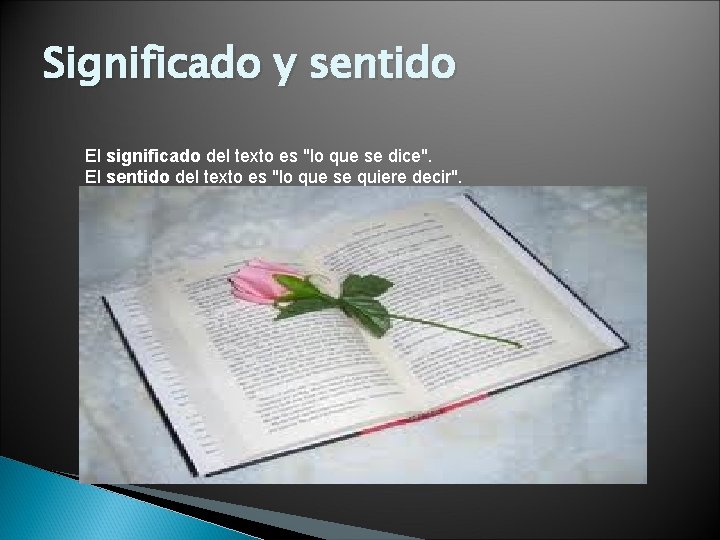 Significado y sentido El significado del texto es "lo que se dice". El sentido