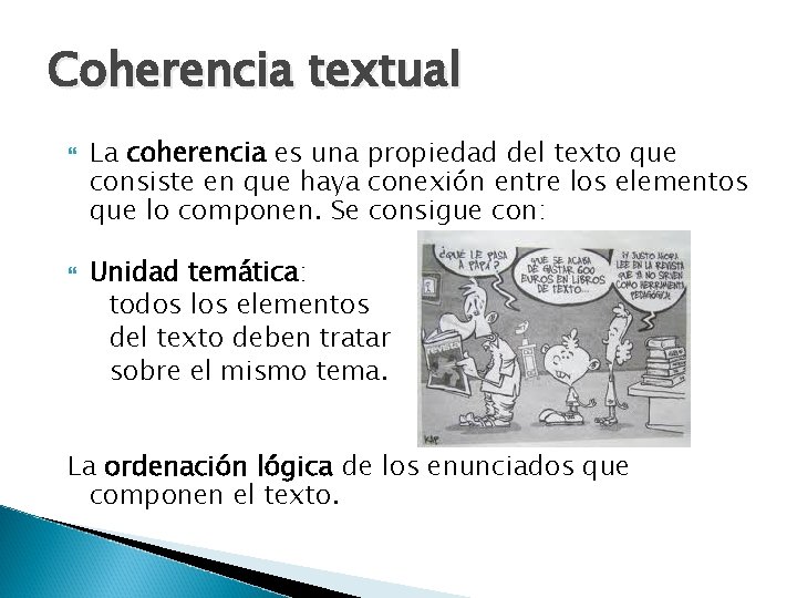 Coherencia textual La coherencia es una propiedad del texto que consiste en que haya