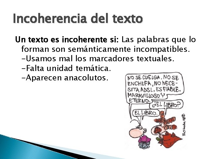 Incoherencia del texto Un texto es incoherente si: Las palabras que lo forman son