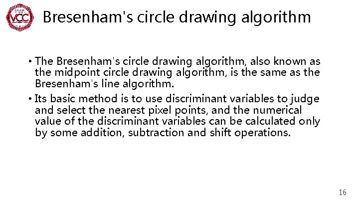 Bresenham's circle drawing algorithm • The Bresenham's circle drawing algorithm, also known as the