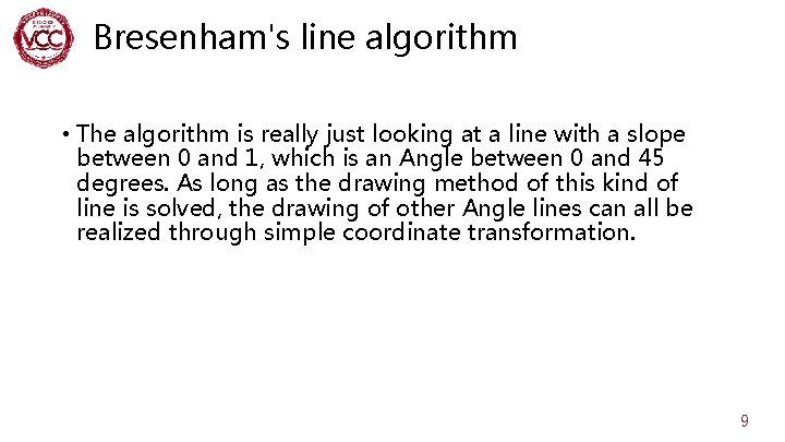 Bresenham's line algorithm • The algorithm is really just looking at a line with