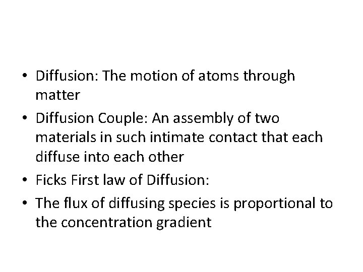 • Diffusion: The motion of atoms through matter • Diffusion Couple: An assembly