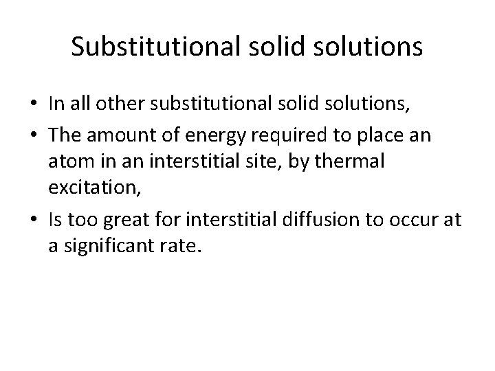 Substitutional solid solutions • In all other substitutional solid solutions, • The amount of