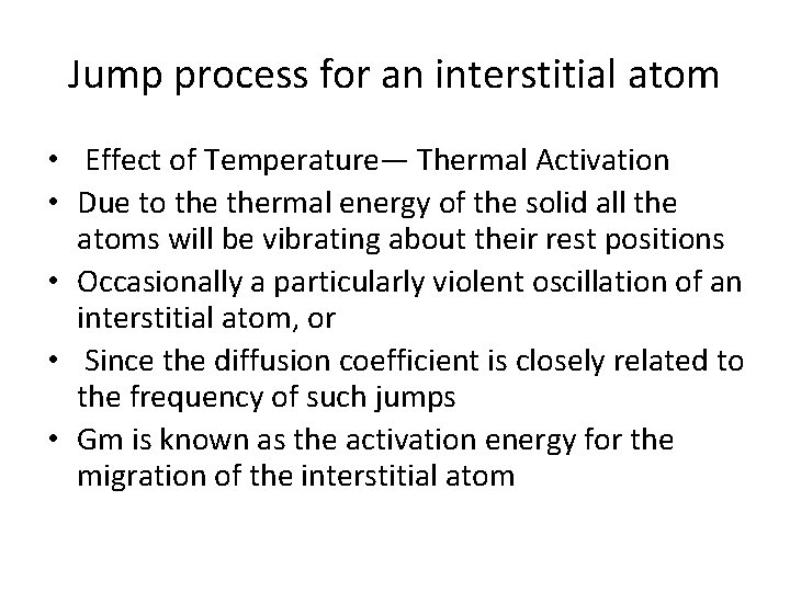 Jump process for an interstitial atom • Effect of Temperature— Thermal Activation • Due