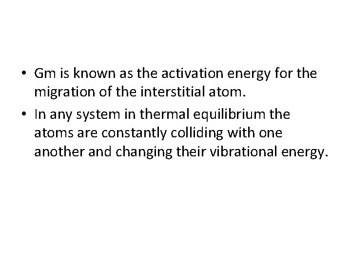  • Gm is known as the activation energy for the migration of the