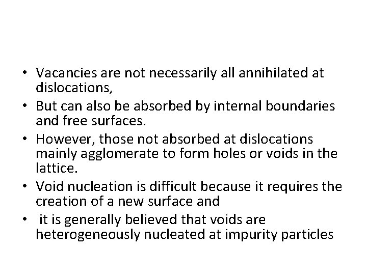 • Vacancies are not necessarily all annihilated at dislocations, • But can also