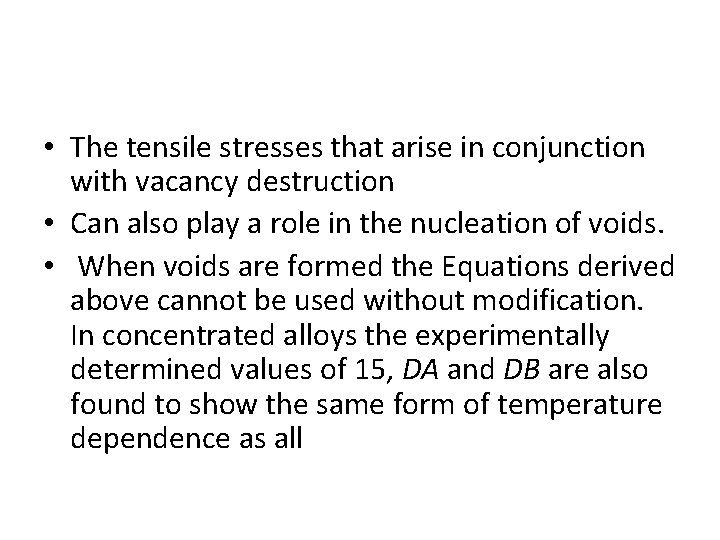  • The tensile stresses that arise in conjunction with vacancy destruction • Can