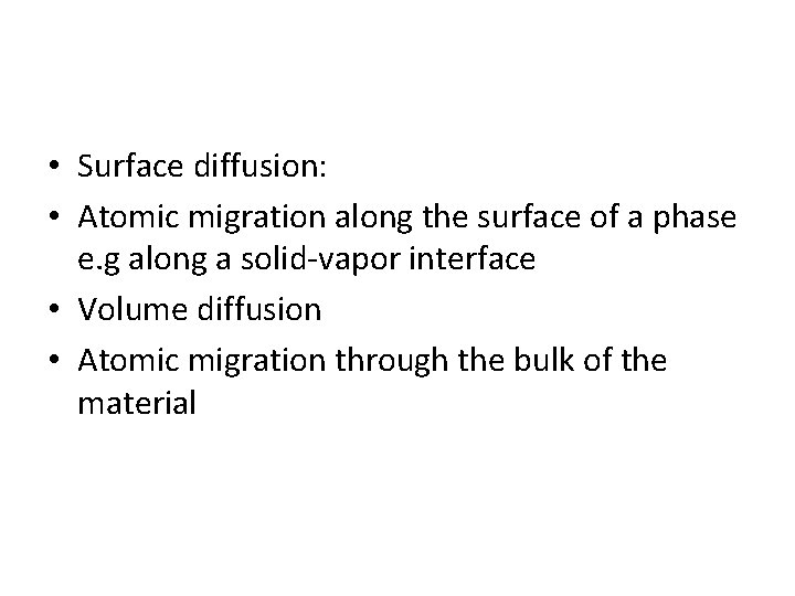  • Surface diffusion: • Atomic migration along the surface of a phase e.