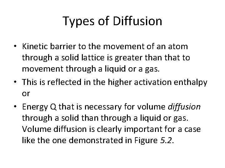 Types of Diffusion • Kinetic barrier to the movement of an atom through a