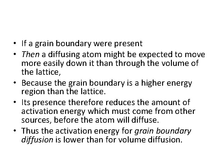  • If a grain boundary were present • Then a diffusing atom might