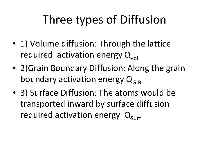 Three types of Diffusion • 1) Volume diffusion: Through the lattice required activation energy