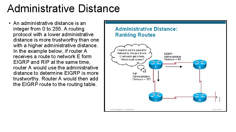 Administrative Distance • An administrative distance is an integer from 0 to 255. A