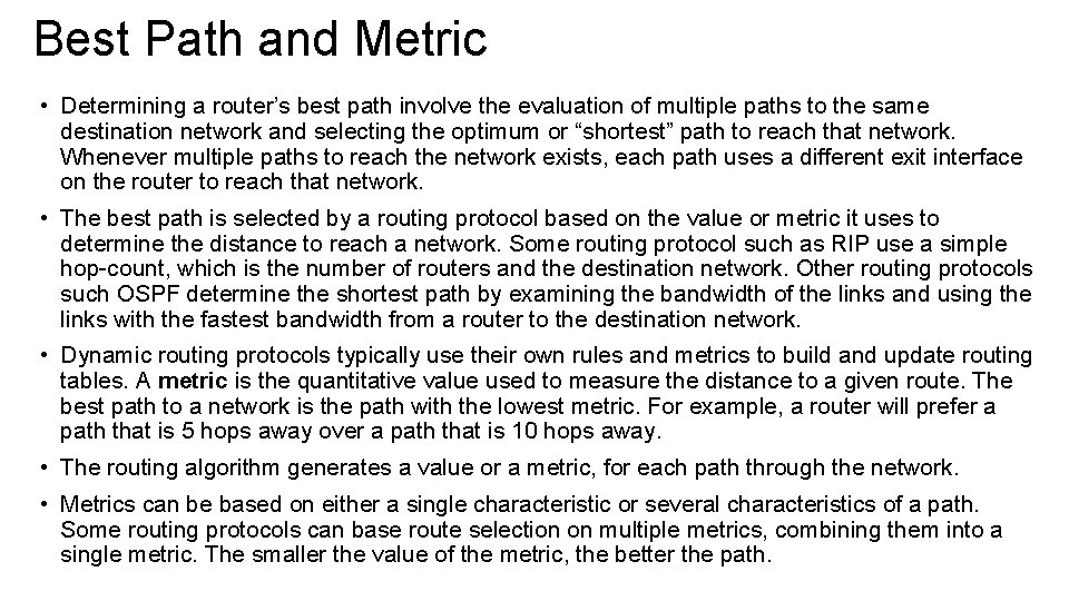 Best Path and Metric • Determining a router’s best path involve the evaluation of