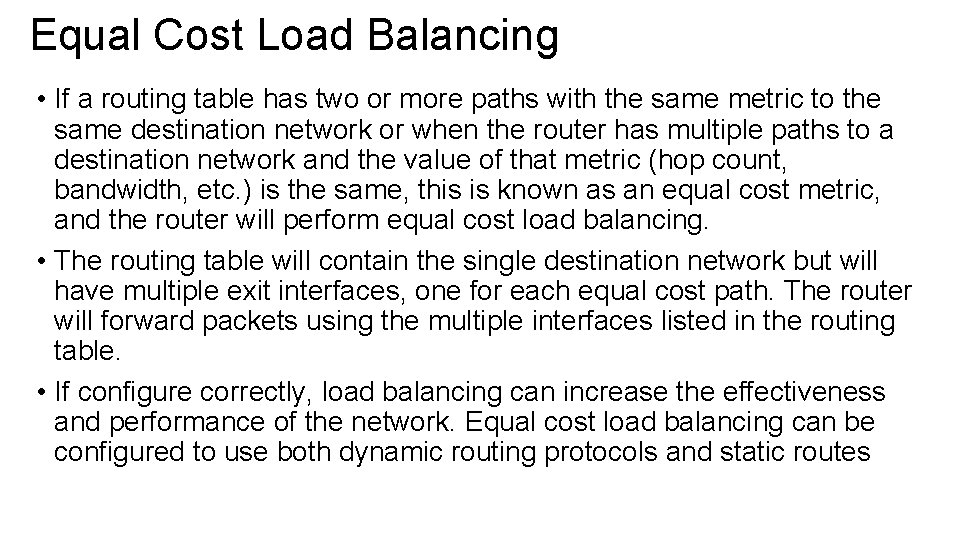 Equal Cost Load Balancing • If a routing table has two or more paths