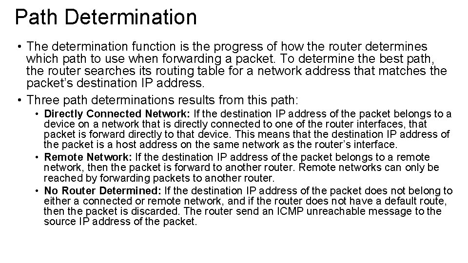 Path Determination • The determination function is the progress of how the router determines