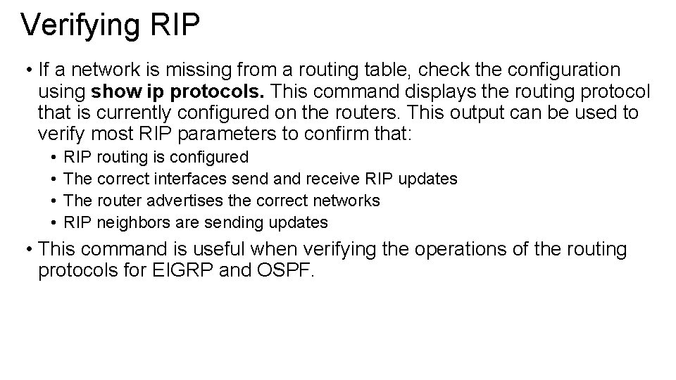 Verifying RIP • If a network is missing from a routing table, check the