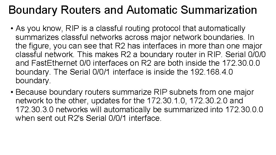 Boundary Routers and Automatic Summarization • As you know, RIP is a classful routing
