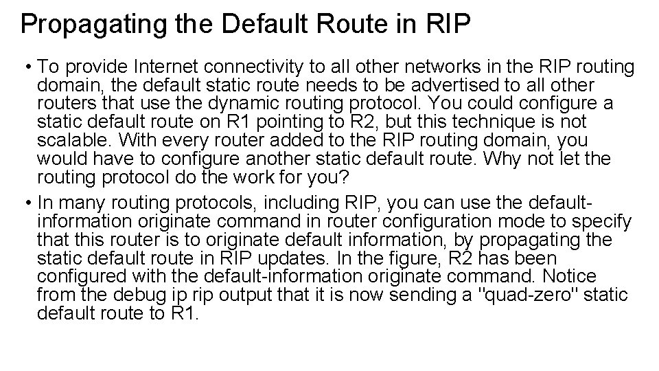 Propagating the Default Route in RIP • To provide Internet connectivity to all other