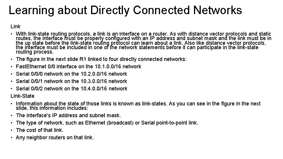 Learning about Directly Connected Networks Link • With link-state routing protocols, a link is