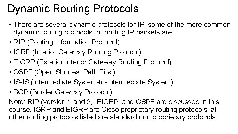 Dynamic Routing Protocols • There are several dynamic protocols for IP, some of the