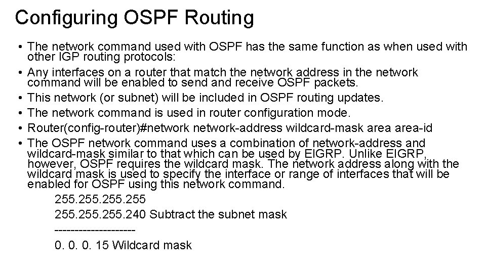 Configuring OSPF Routing • The network command used with OSPF has the same function
