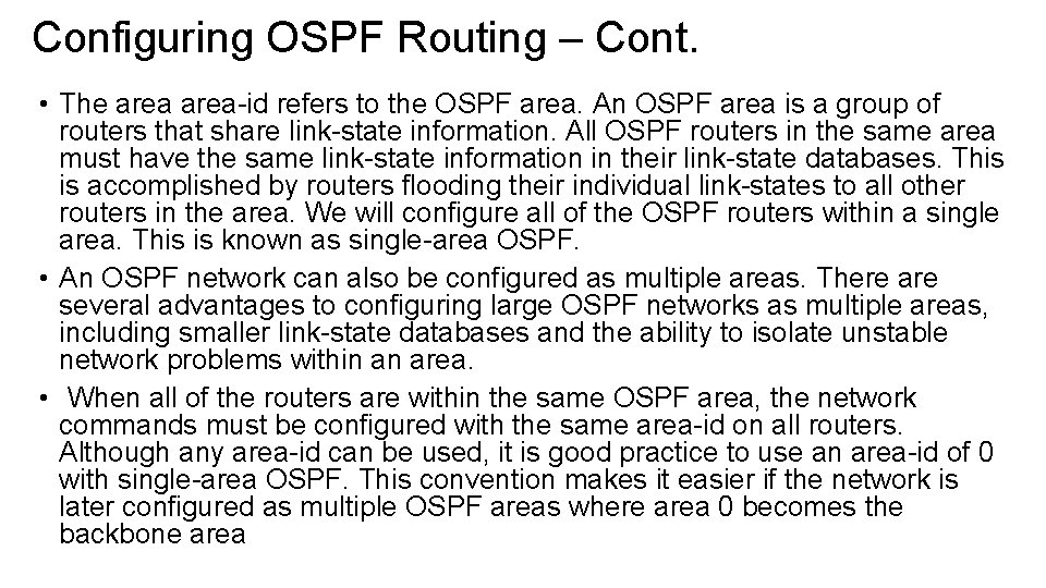 Configuring OSPF Routing – Cont. • The area-id refers to the OSPF area. An