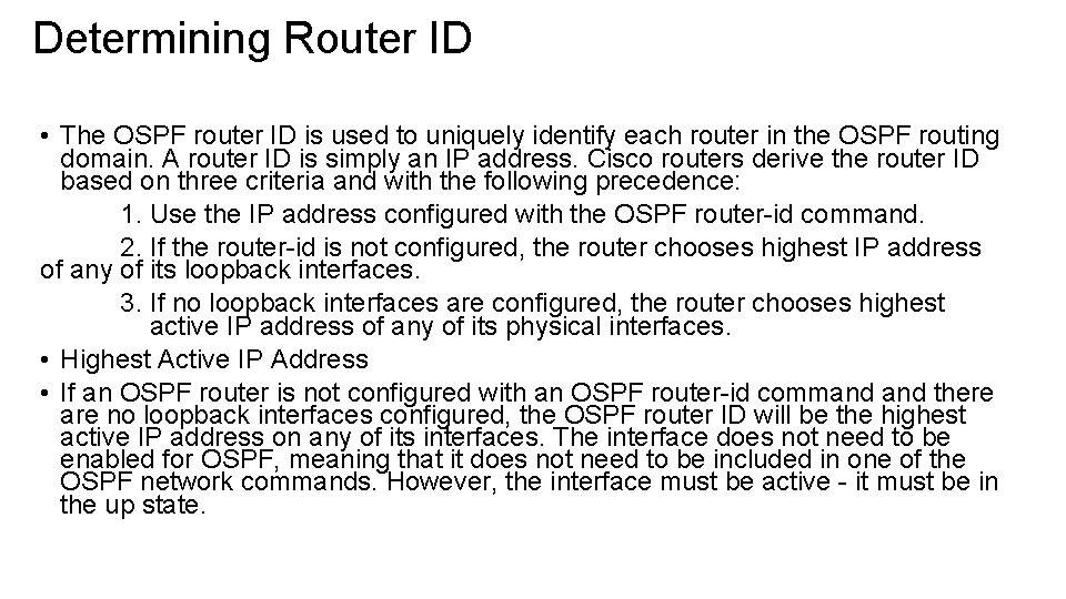 Determining Router ID • The OSPF router ID is used to uniquely identify each