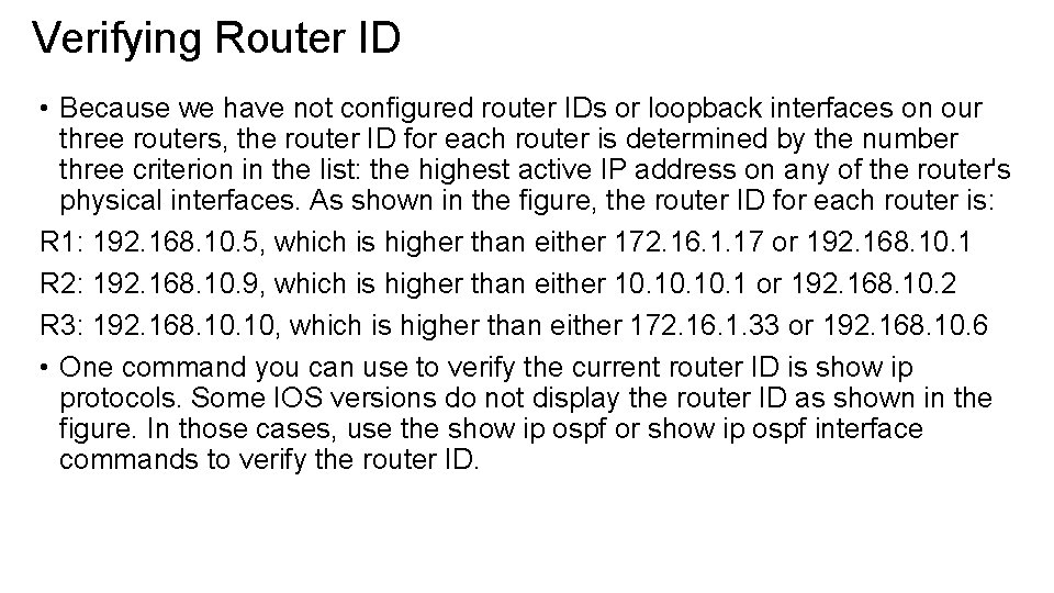 Verifying Router ID • Because we have not configured router IDs or loopback interfaces