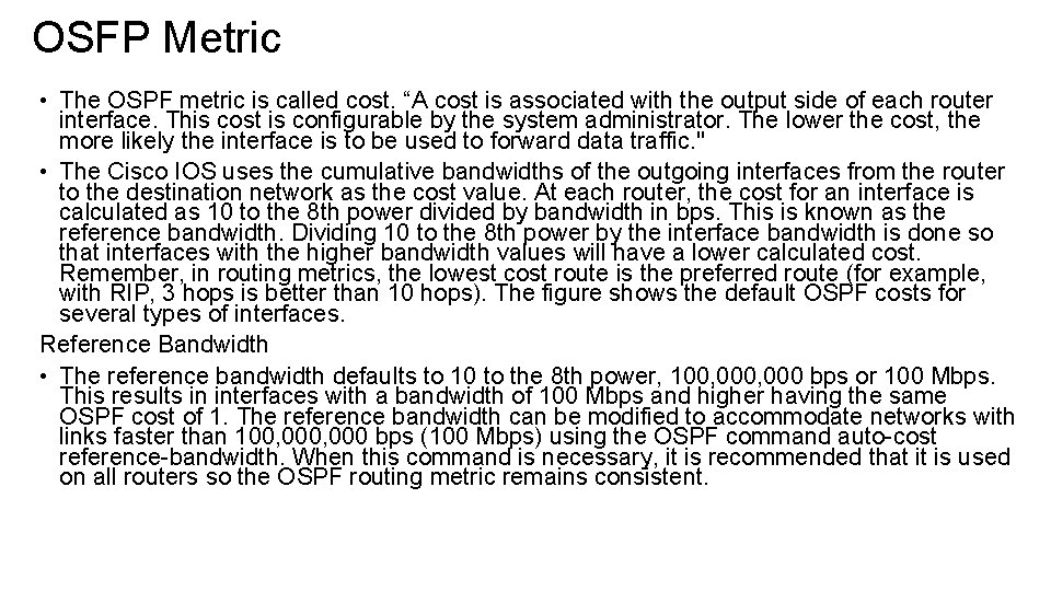 OSFP Metric • The OSPF metric is called cost. “A cost is associated with