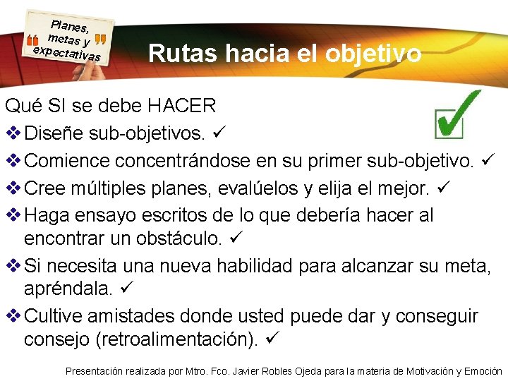 Planes, metas y expectati vas Rutas hacia el objetivo Qué SI se debe HACER