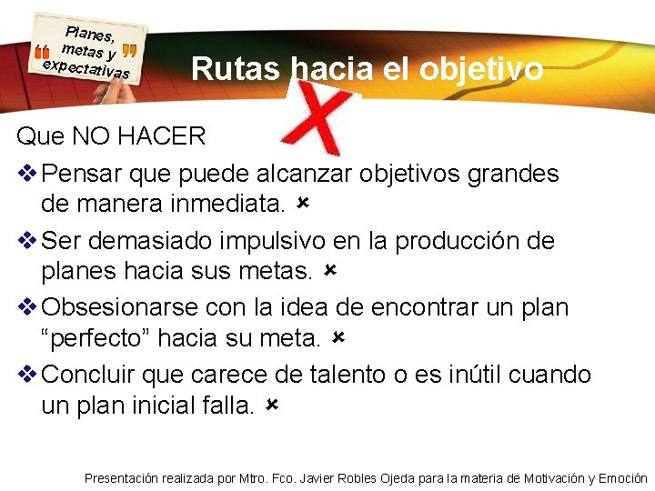 Planes, metas y expectati vas Rutas hacia el objetivo Que NO HACER v Pensar