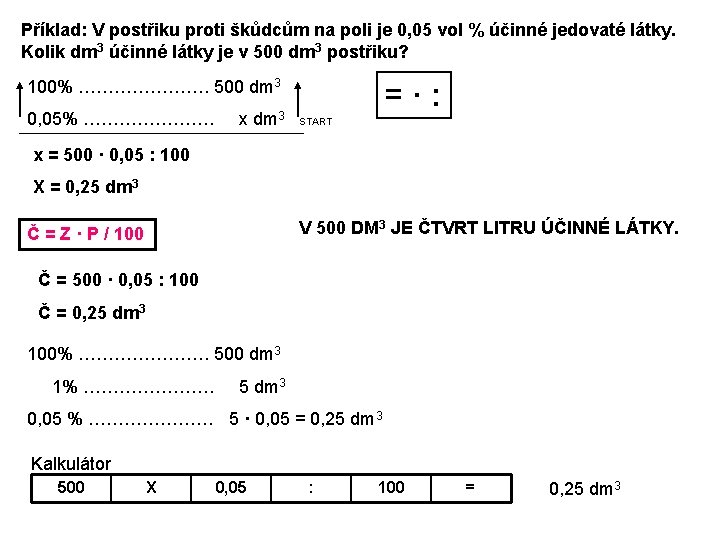 Příklad: V postřiku proti škůdcům na poli je 0, 05 vol % účinné jedovaté