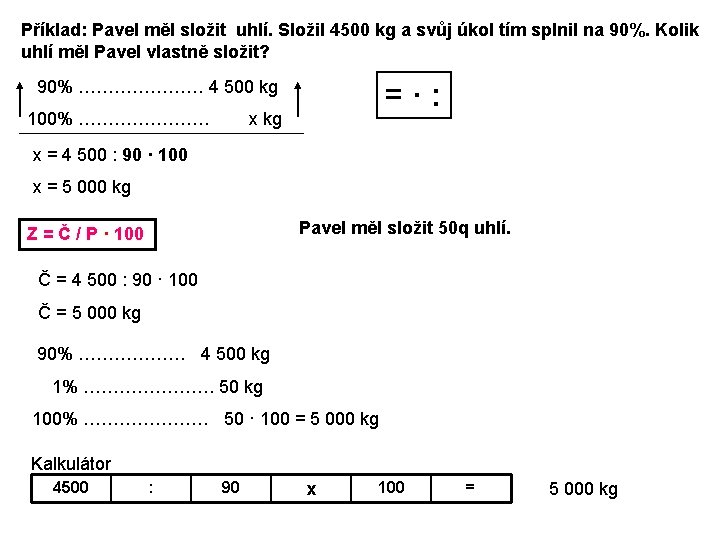 Příklad: Pavel měl složit uhlí. Složil 4500 kg a svůj úkol tím splnil na