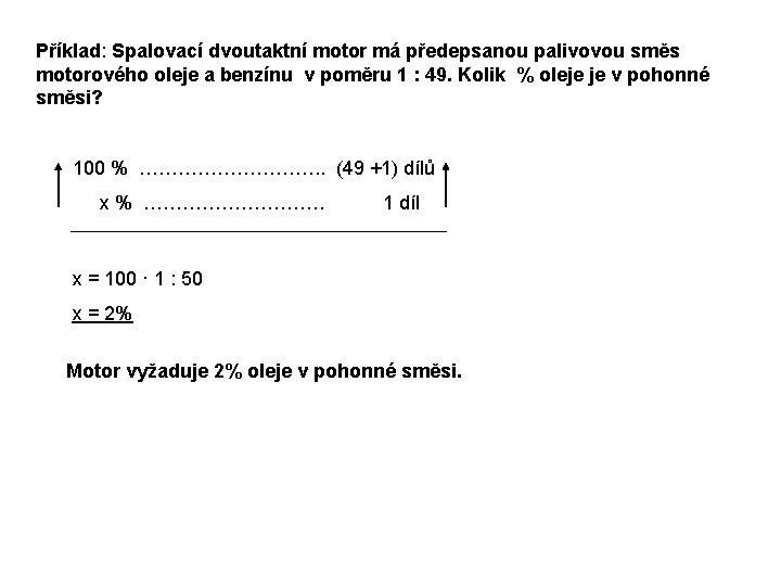 Příklad: Spalovací dvoutaktní motor má předepsanou palivovou směs motorového oleje a benzínu v poměru