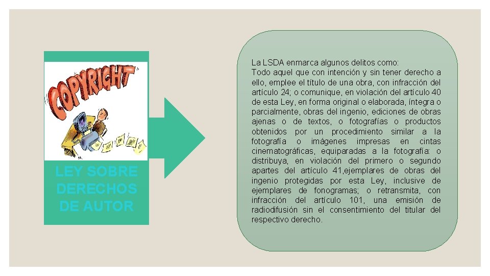 LEY SOBRE DERECHOS DE AUTOR La LSDA enmarca algunos delitos como: Todo aquel que