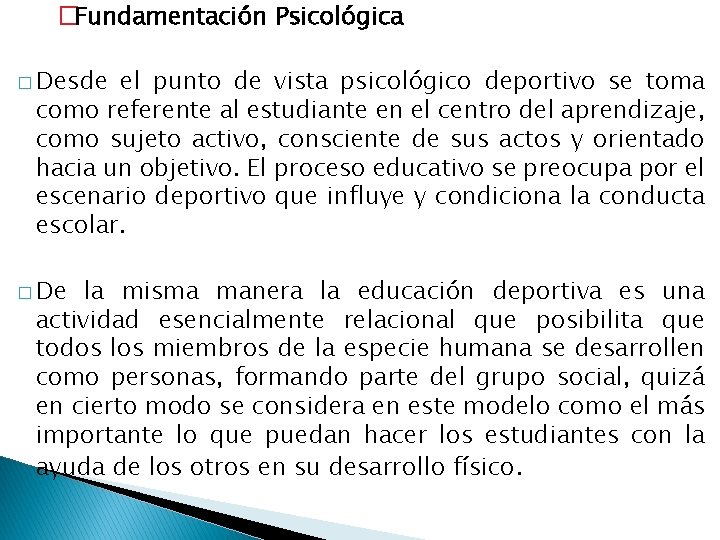 �Fundamentación Psicológica � Desde el punto de vista psicológico deportivo se toma como referente