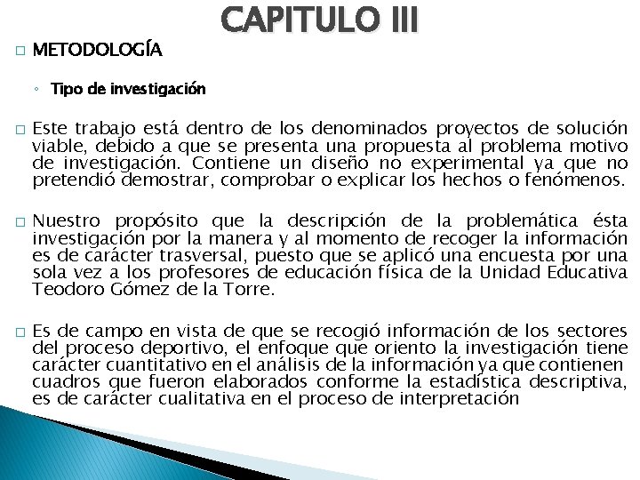 � � METODOLOGÍA CAPITULO III ◦ Tipo de investigación Este trabajo está dentro de