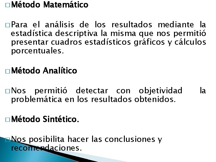 � Método Matemático � Para el análisis de los resultados mediante la estadística descriptiva