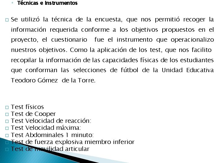  � ◦ Técnicas e Instrumentos Se utilizó la técnica de la encuesta, que