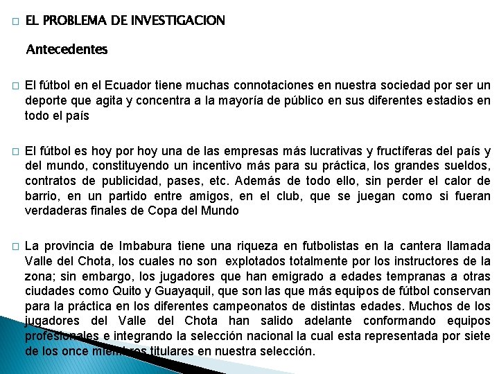 � EL PROBLEMA DE INVESTIGACION Antecedentes � El fútbol en el Ecuador tiene muchas � EL PROBLEMA DE INVESTIGACION Antecedentes � El fútbol en el Ecuador tiene muchas