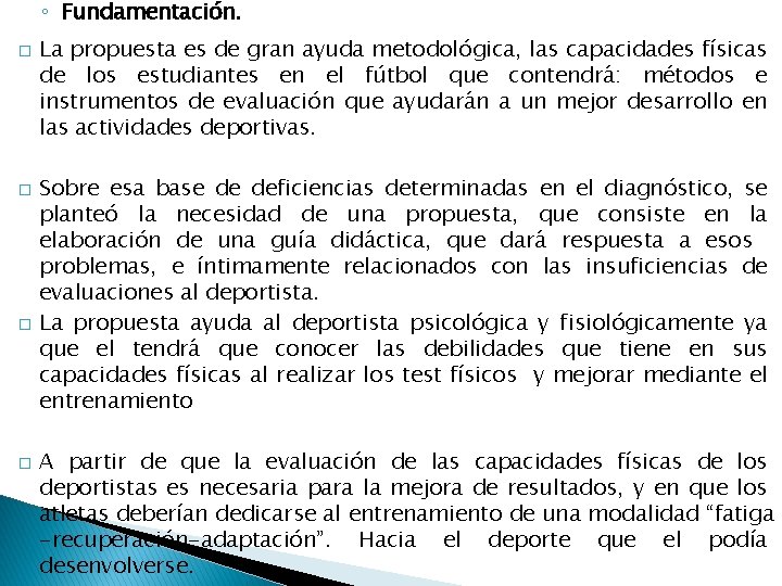 ◦ Fundamentación. � � La propuesta es de gran ayuda metodológica, las capacidades físicas