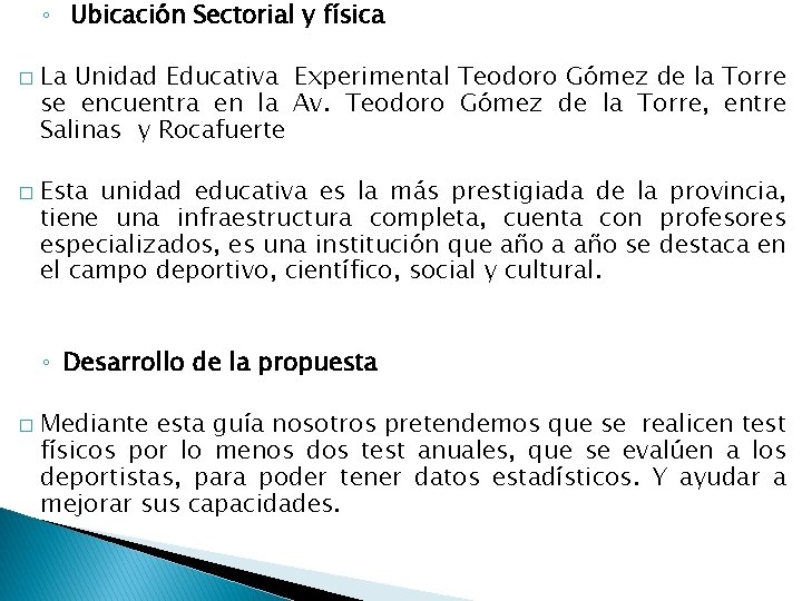 ◦ Ubicación Sectorial y física � � La Unidad Educativa Experimental Teodoro Gómez de