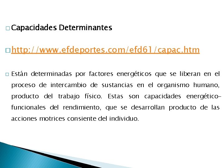 � Capacidades Determinantes � http: //www. efdeportes. com/efd 61/capac. htm � Están determinadas por