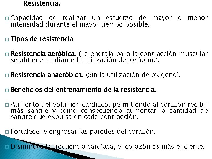 Resistencia. � � � Capacidad de realizar un esfuerzo de mayor o menor intensidad Resistencia. � � � Capacidad de realizar un esfuerzo de mayor o menor intensidad