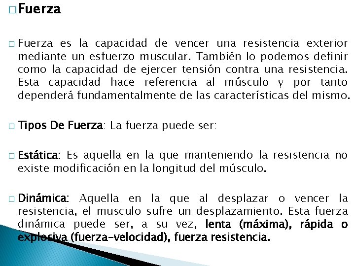 � Fuerza � � Fuerza es la capacidad de vencer una resistencia exterior mediante � Fuerza � � Fuerza es la capacidad de vencer una resistencia exterior mediante