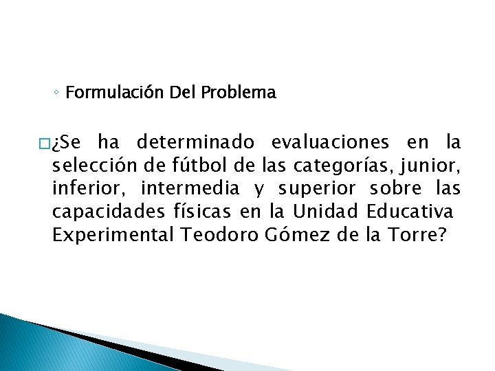 ◦ Formulación Del Problema � ¿Se ha determinado evaluaciones en la selección de ◦ Formulación Del Problema � ¿Se ha determinado evaluaciones en la selección de
