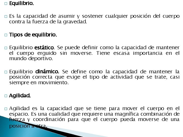 � � � � Equilibrio. Es la capacidad de asumir y sostener cualquier posición