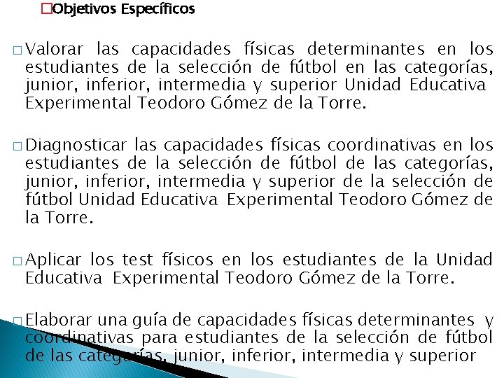 �Objetivos Específicos � Valorar las capacidades físicas determinantes en los estudiantes de la �Objetivos Específicos � Valorar las capacidades físicas determinantes en los estudiantes de la